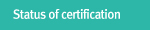 Status of certification