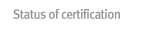Status of certification